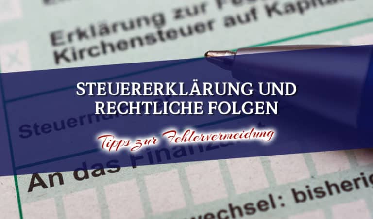 Fehler in der Steuererklärung: Rechtliche Folgen & Tipps
