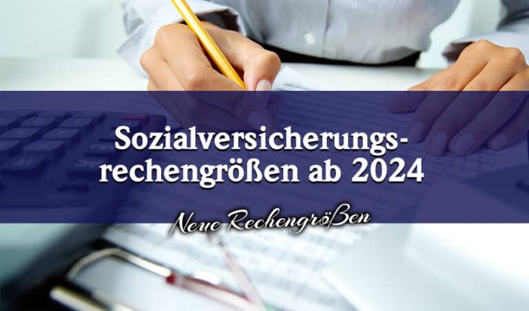 Neue Sozialversicherungsrechengrößen ab 2024