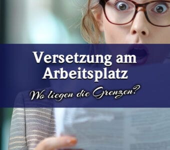 Versetzungen am Arbeitsplatz: Wo die Grenzen liegen