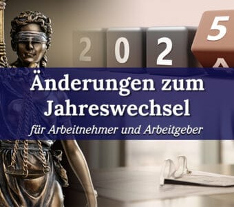 Arbeitsrechtliche Änderungen zum Jahreswechsel: Das bringt 2025