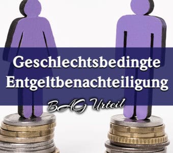 Geschlechtsbedingte Entgelt­benachteiligung: Neues BAG-Urteil stärkt Rechte von Beschäftigten