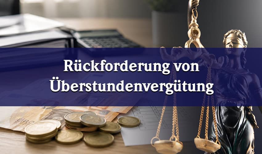 Rückforderung von Überstundenvergütung nach Auszahlung: Arbeitgeber scheitert vor Gericht