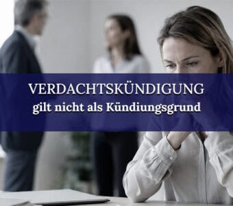 Verdacht allein rechtfertigt keine fristlose Kündigung