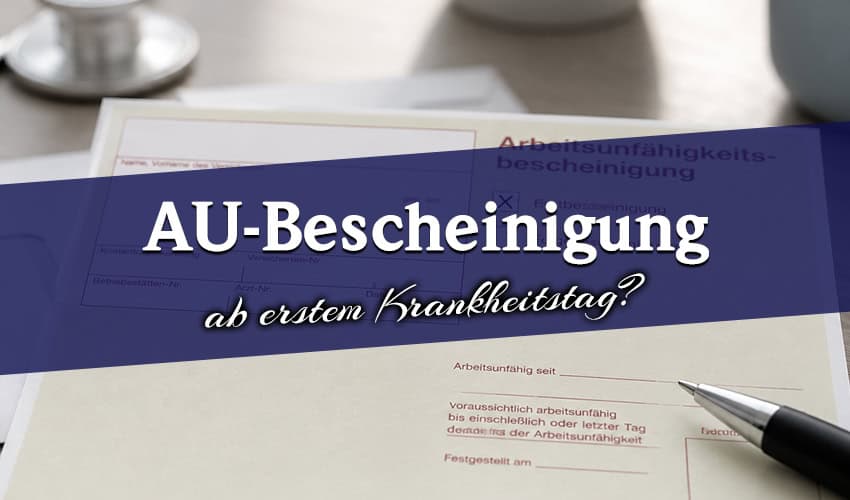AU-Bescheinigung künftig bereits ab dem ersten Krankheitstag?
