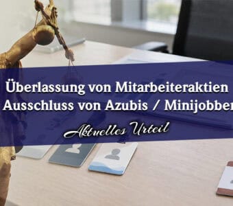 Mitarbeiteraktien: Ausschluss von Azubis und Minijobbern gefährdet Steuerfreiheit